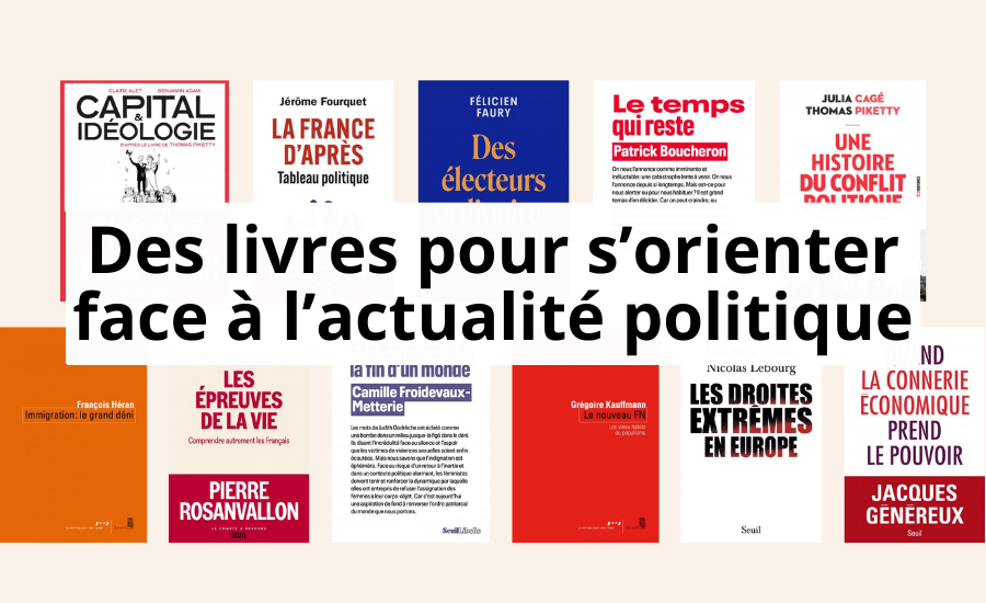 Des livres pour s'orienter face à l'actualité politique