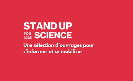 Illustration de l'actualité "Stand up for Science France" - une sélection d'ouvrages pour se mobiliser